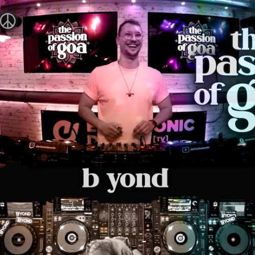 B YOND - The Passion Of Goa ep. 174