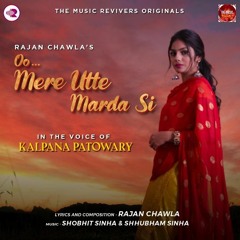 Oo Mere Utte Marda Si | New Punjabi Song 2023 | Kalpana Patowary | Rajan Chawla | Shobhit | Shhubham