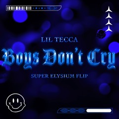 BOYS DON'T CRY (SUPER ELYSIUM FLIP)