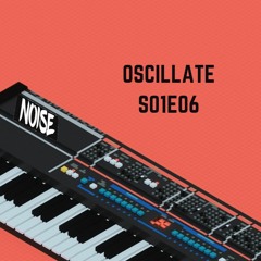 ∿ OSCILLATE [FULL EDIT] ∿ - S01E06