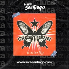 Crazy Town - Butterfly (luca santiago Edit) *PITCHED*