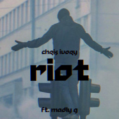 Riot (Ft. Madly G)