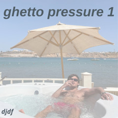 djdf -  ghetto pressure 1