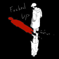 FxCKED UP (prod. Xtravulous)