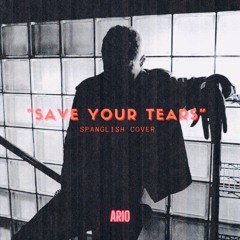The Weeknd Cover - Save Your Tears  x ARIO