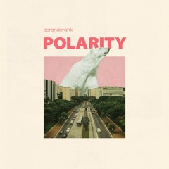 corandcrank - Polarity