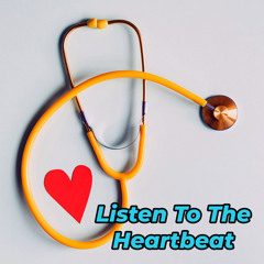 Listen To The Heartbeat