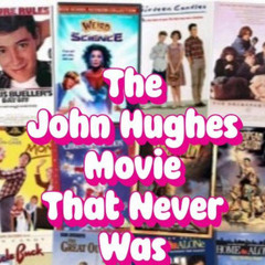 The John Hughes Movie That Never Was