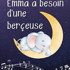 Pdf Read Emma A Besoin D'une Berceuse: Une Douce Histoire Pour Dormir. (French Edition) By Elsa Jac