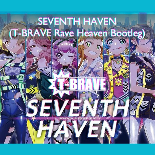 *Buy= FREE DOWNLOAD* セブンスシスターズ - SEVENTH HAVEN (T-BRAVE Rave Heaven Bootleg)