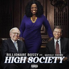 High Society ft. Billionare Bossy, Hussle Crowe