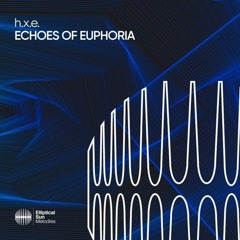 h.x.e. - Echoes of Euphoria