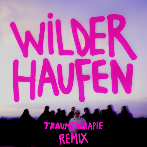 Marschalek - Wilder Haufen (Traumtherapie Remix)