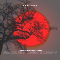 Good Enough Today