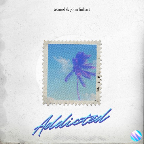 AxMod & John Linhart - Addicted