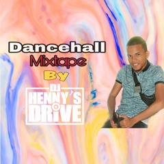 DANCEHALL MIX BY DJ HENNY'S DRIVE