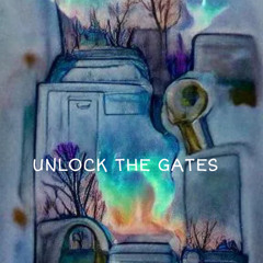 UNLOCK THE GATES (PROD BY NEJDOS)