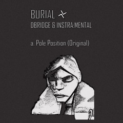 Burial, dBridge & Instra:Mental - Pole Position (Original)