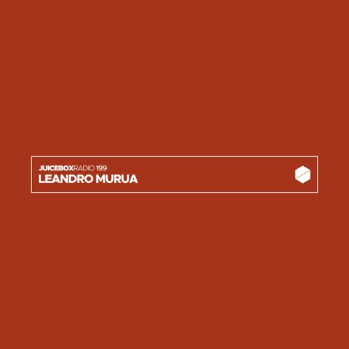 Juicebox Radio 199 - Leandro Murua