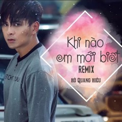 Khi Nao Em Moi Biet Remix Ho Quang Hieu Ft Keebin Deezay