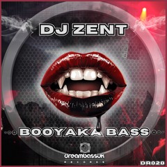 {Premiere} Dj Zent Ft MC Fearless - Booyaka Bass (Dream Bass Records)