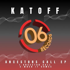 Katoff - Ancestors Call [06 Records]