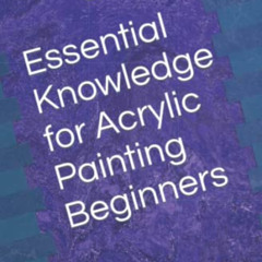 ACCESS EBOOK 🎯 Essential Knowledge for Acrylic Painting Beginners: An Acrylic Painti