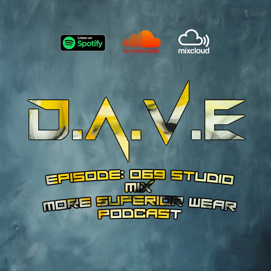 069: D.A.V.E - More Superior Wear Podcast