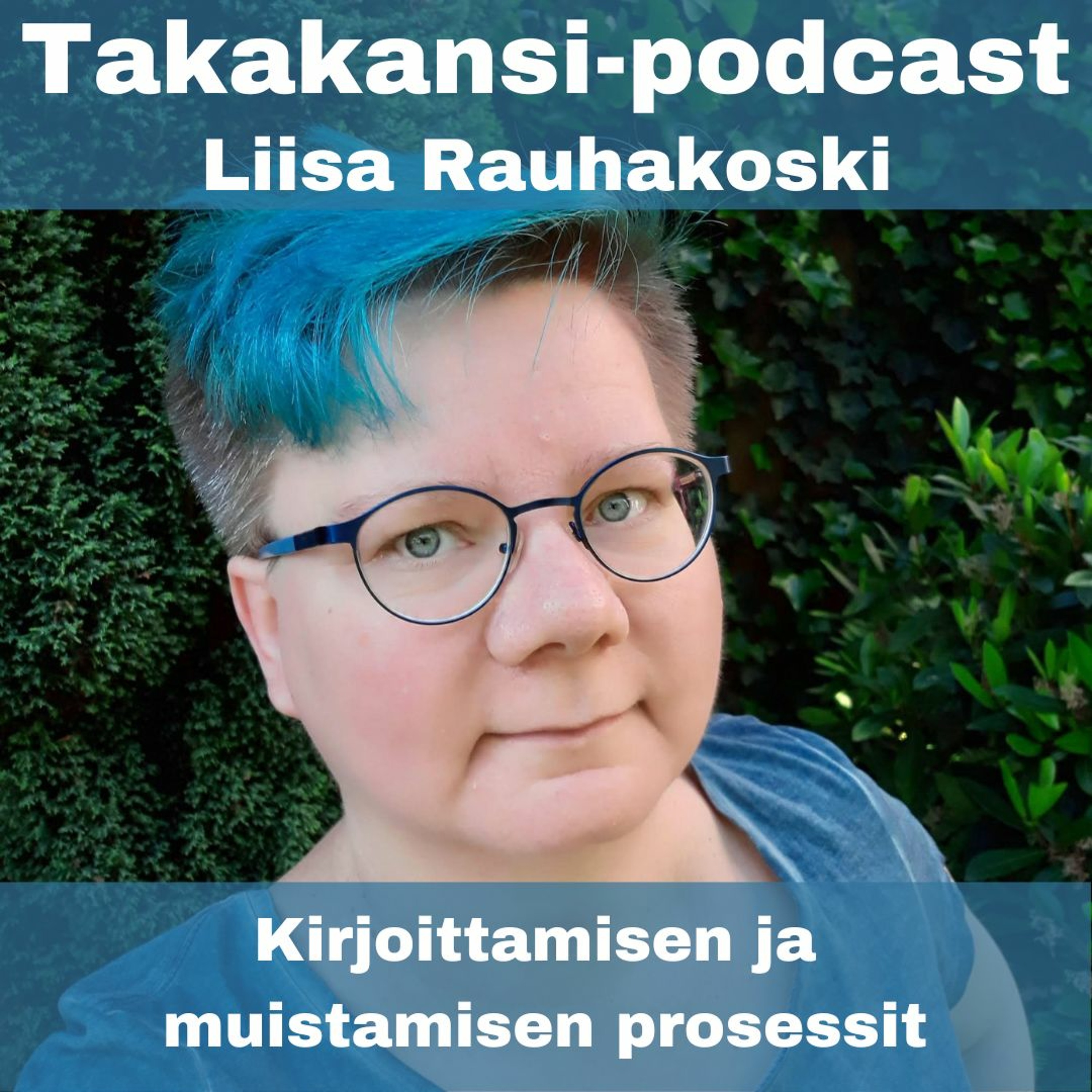 Liisa Rauhakoski - Kirjoittamisen ja muistamisen prosessit - livepodcast