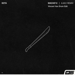 Sota - Machete (A.M.C Remix) Van Drum EDIT
