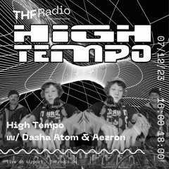 High Tempo W/ Dasha Atom & Aezron // 07.12.23