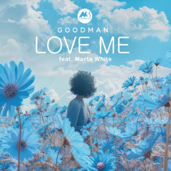 Goodman - Love Me feat Marta White (Original MIx) [M-Sol Records]