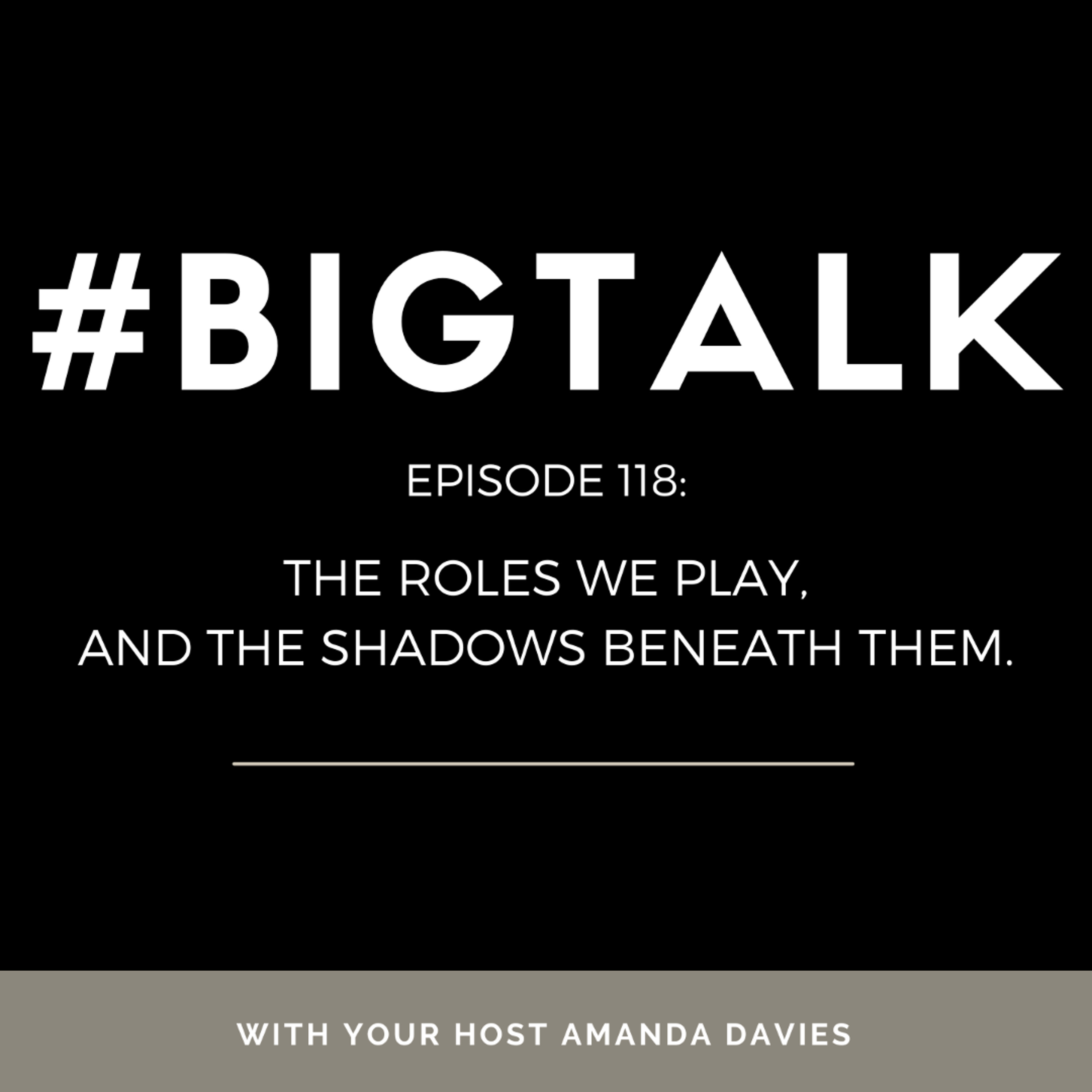 Episode 118 - The Roles We Play, and the Shadows Beneath Them episode artwork