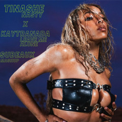 Nasty (Tinashe x Kaytranada) The Subeaux Mashup