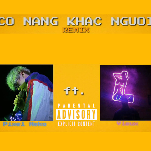 Cô Nàng Khác Người Remix - Pixel Neko ft. Vieux (Repost)