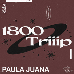 1800 triiip - Mix 078 - Paula Juana