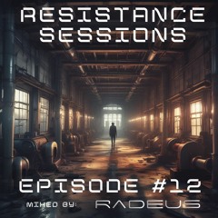 RESISTANCE SESSIONS #12 - Mixed by Radeus (PL)