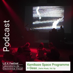 Kamikaze LEVpodcast - Kamikaze Space Programme + Geso Live Av (L.E.V.Matadero 2019)