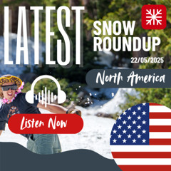 North America Weekly Snow News - 22/05/2025