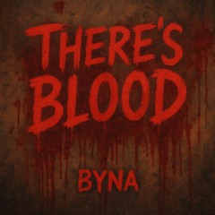 There's Blood - Byna