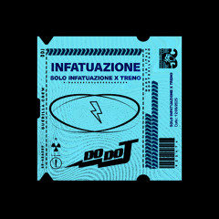 Solo Infatuazione (SOLO INFATUAZIONE X TRENO) MASHUP DoDoJ