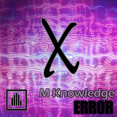 M Knowledge - ERROR (Free Download)
