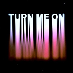 Turn Me On (with Thilo)