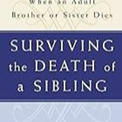 FREE B.o.o.k (Medal Winner) SURVIVING THE DEATH OF A SIBLING: Living Through Grief When an Adult B