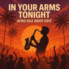 IN YOUR ARMS TONIGHT