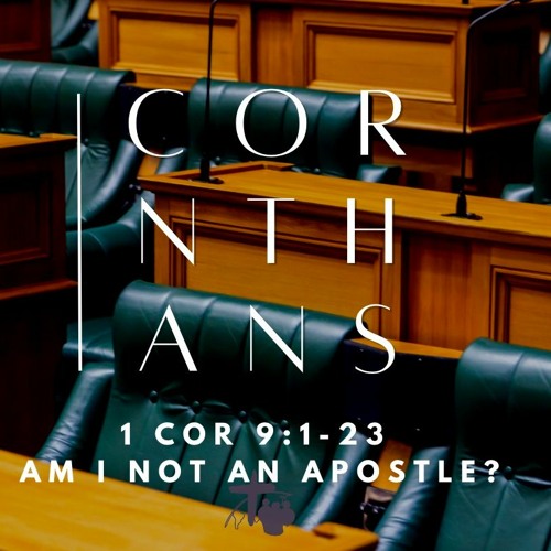 "Am I Not An Apostle?" (1 Cor 9)