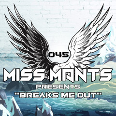 Miss Mants - Breaks Me Out #045