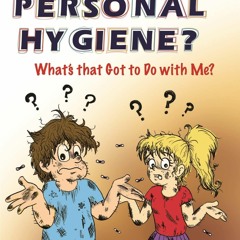 Audiobook⚡ Personal Hygiene? What's that Got to Do with Me?