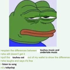 >its a good touhou track sir >its tobyslop