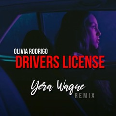 Olivia Rodrigo - Drivers License ( Yera WaQue Remix)
